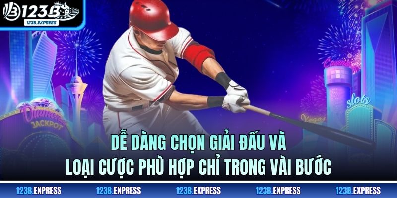 Dễ dàng chọn giải đấu và loại cược phù hợp chỉ trong vài bước